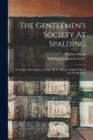 The Gentlemen's Society At Spalding : Its Origin And Progress [a Paper By W. Moore. Followed By] A List Of Members - Book
