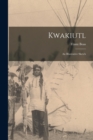 Kwakiutl : An Illustrative Sketch - Book