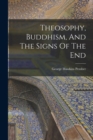 Theosophy, Buddhism, And The Signs Of The End - Book