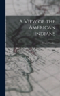 A View of the American Indians - Book
