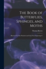 The Book of Butterflies, Sphinges, and Moths : Illustrated by One Hundred and Forty-four Engravings C - Book