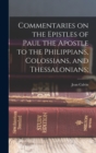 Commentaries on the Epistles of Paul the Apostle to the Philippians, Colossians, and Thessalonians; - Book