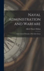 Naval Administration and Warfare : Some General Principles, With Other Essays - Book