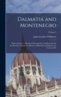 Dalmatia and Montenegro : With a Journey to Mostar in Herzegovina, and Remarks On the Slavonic Nations; the History of Dalmatia and Ragusa; the Usococs; &c; Volume 2 - Book