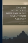 English Intercourse With Siam in the Seventeenth Century - Book