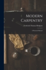 Modern Carpentry : A Practical Manual - Book