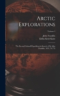 Arctic Explorations : The Second Grinnell Expedition in Search of Sir John Franklin, 1853, '54, '55; Volume 2 - Book