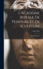 L'Academie Royale de Peinture et de Sculpture : Etude Historique - Book