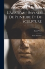 L'Academie Royale de Peinture et de Sculpture : Etude Historique - Book