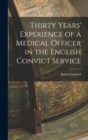 Thirty Years' Experience of a Medical Officer in the English Convict Service - Book