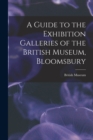 A Guide to the Exhibition Galleries of the British Museum, Bloomsbury - Book