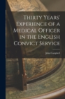 Thirty Years' Experience of a Medical Officer in the English Convict Service - Book