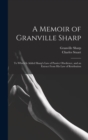 A Memoir of Granville Sharp : To Which Is Added Sharp's Law of Passive Obedience, and an Extract From His Law of Retribution - Book