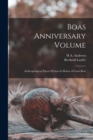 Boas Anniversary Volume : Anthropological Papers Written in Honor of Franz Boas - Book