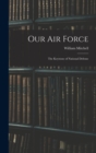 Our Air Force : The Keystone of National Defense - Book