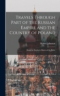 Travels Through Part of the Russian Empire and the Country of Poland : Along the Southern Shores of the Baltic - Book