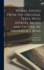 Works. Edited From the Original Texts, With Introd., Notes and Facsims. by Frederick S. Boas - Book