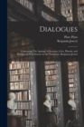Dialogues : Containing The Apology of Socrates, Crito, Phaedo, and Protagoras; With Introd. by the Translator, Benjamen Jowett - Book