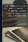 The Letters of Anne Gilchrist and Walt Whitman. Edited With an Introd. by Thomas B. Harned - Book