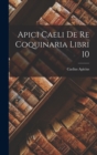 Apici Caeli De Re Coquinaria Libri 10 - Book