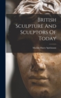 British Sculpture And Sculptors Of Today - Book