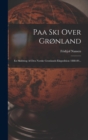 Paa Ski Over Gronland : En Skildring Af Den Norske Gronlands-ekspedition 1888-89... - Book
