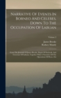 Narrative Of Events In Borneo And Celebes, Down To The Occupation Of Labuan : From The Journals Of James Brooke, Rajah Of Sarawak, And Governor Of Labuan, Together With A Narrative Of The Operations O - Book