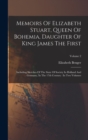 Memoirs Of Elizabeth Stuart, Queen Of Bohemia, Daughter Of King James The First : Including Sketches Of The State Of Society In Holland And Germany, In The 17th Century: In Two Volumes; Volume 2 - Book