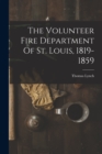 The Volunteer Fire Department Of St. Louis, 1819-1859 - Book