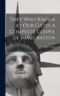 They Who Knock at Our Gates A Complete Gospel of Immigration - Book