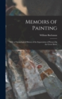Memoirs of Painting : With a Chronological History of the Importation of Pictures by the Great Maste - Book