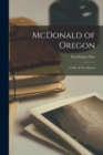 McDonald of Oregon; A Tale of Two Shores - Book