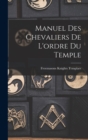 Manuel Des Chevaliers De L'ordre Du Temple - Book