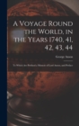 A Voyage Round the World, in the Years 1740, 41, 42, 43, 44 : To Which Are Prefixed a Memoir of Lord Anson, and Preface - Book