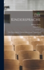 Die Kindersprache : Eine Psychologische Und Sprachtheoretische Untersuchung - Book