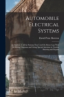Automobile Electrical Systems : An Analysis of All the Systems Now Used On Motor Cars With 200 Wiring Diagrams and Giving Special Attention to Trouble Shooting and Repairs - Book