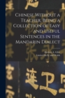 Chinese Without a Teacher, Being a Collection of Easy and Useful Sentences in the Mandarin Dialect - Book