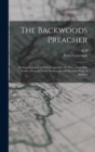 The Backwoods Preacher : An Autobiography of Peter Cartwright, for More Than Fifty Years a Preacher in the Backwoods and Western Wilds of America - Book