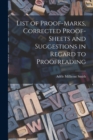 List of Proof-marks, Corrected Proof-sheets and Suggestions in Regard to Proofreading - Book