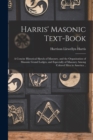 Harris' Masonic Text-book; a Concise Historical Sketch of Masonry, and the Organization of Masonic Grand Lodges, and Especially of Masonry Among Colored men in America .. - Book
