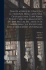 Traites mystiques d'Abou Ali al-Hosain b. Abdallah b. Sina, ou d'Avicenne. Texte arabe publie d'apres les manuscrits du Brit. Mueum, de Leyde et de la Bibliotheque bodieyenne, avec l'explication en fr - Book