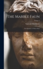 The Marble Faun : The Romance of Monte Beni; Volume 2 - Book
