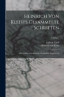 Heinrich Von Kleists Gesammelte Schriften : Die Familie Schroffenstein. Penthesilea. Amphitryon; Volume 1 - Book