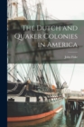 The Dutch and Quaker Colonies in America - Book