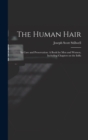 The Human Hair : Its Care and Preservation: A Book for Men and Women, Including Chapters on the Influ - Book