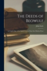 The Deeds of Beowulf : An English Epic of the Eighth Century Done Into Modern Prose - Book