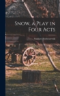 Snow, a Play in Four Acts - Book