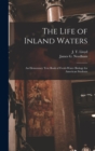 The Life of Inland Waters; an Elementary Text Book of Fresh-water Biology for American Students - Book