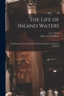 The Life of Inland Waters; an Elementary Text Book of Fresh-water Biology for American Students - Book