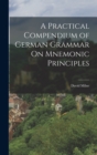 A Practical Compendium of German Grammar On Mnemonic Principles - Book